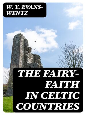 cover image of The Fairy-Faith in Celtic Countries